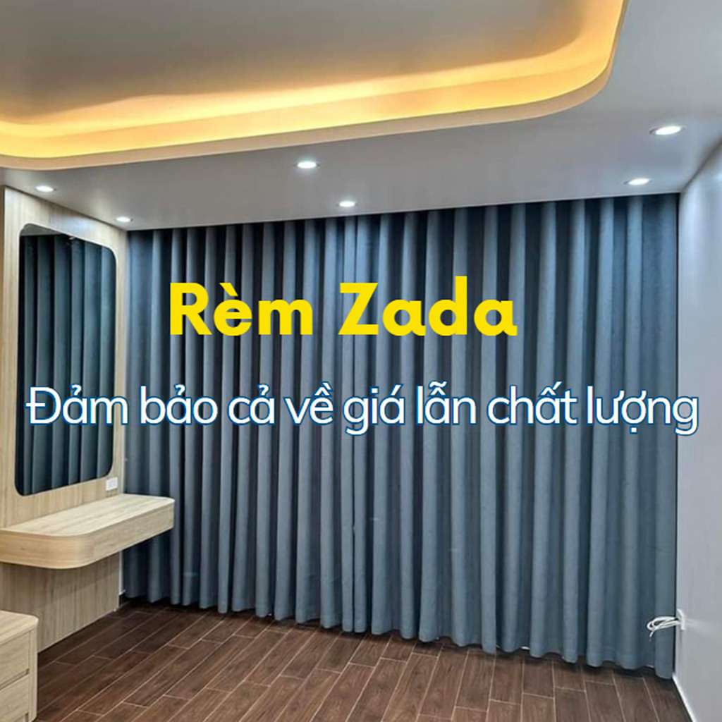 Rèm Zada đảm bảo cả về giá và chất lượng